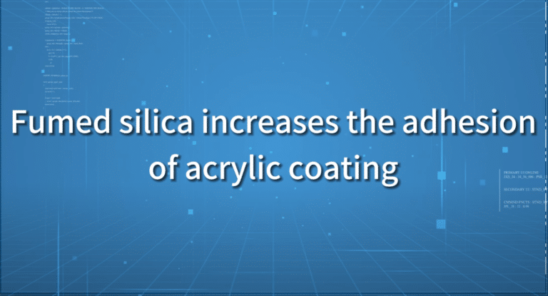 Fumed Silica Increases The Adhesion Of Acrylic Coating
